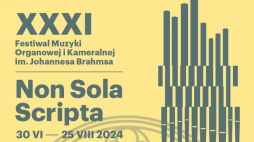 XXXI Festiwal Muzyki Organowej i Kameralnej im. Johannesa Brahmsa „Non Sola Scripta”
