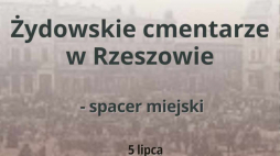 Spacer „Żydowskie cmentarze w Rzeszowie”