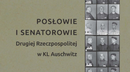 Książka „Posłowie i senatorowie Drugiej Rzeczpospolitej w KL Auschwitz” Jacka Lachendry