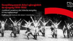 Szczęśliwy powród dzieci syberyjskich do ojczyzny - konkurs Muzeum Manggha, fot. materiały prasowe