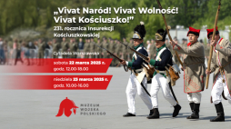"Vivat Naród! Vivat Wolność! Vivat Kościuszko!” w Muzeum Wojska Polskiego, fot. Muzeum Wojska Polskiego