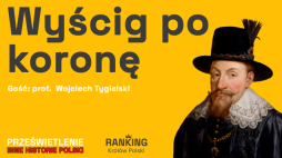 Wyścig po koronę. Podcast Muzeum Historii Polski, fot. MHP
