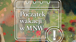 28 i 29 czerwca wstęp na wystawy stałe i czasowe MNW jest bezpłatny