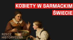 Historia Polski to nie tylko historia mężczyzn. Fot. MHP