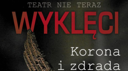 W Starym Grodkowie odbędzie się premiera spektaklu pt. „Korona i zdrada” w wykonaniu zespołu teatru Nie Teraz. Fot. Nie Teraz