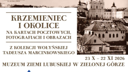 Krzemieniec i okolice - wystaaw w Muzeum Ziemi Lubuskiej