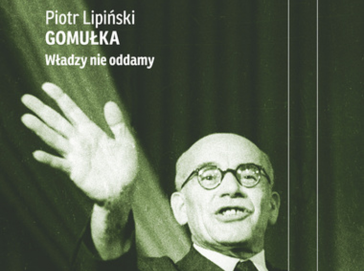 „Gomułka. Władzy nie oddamy” dzieje.pl Historia Polski