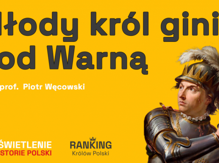 Dlaczego Warneńczyk zginął w bitwie? Nowy podcast Muzeum Historii Polski