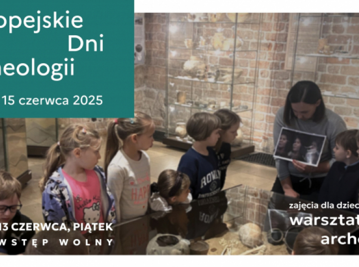 Propozycje Zamku Królewskiego w Sandomierzu w ramach Europejskich Dni Archeologii