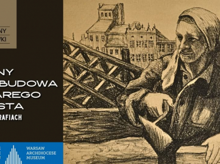 W Muzeum Archidiecezji Warszawskiej wystawa „Ruiny i odbudowa Starego Miasta w litografiach”