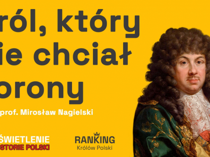 Michał Korybut Wiśniowiecki - słaby król na trudne czasy? -nowy podcast MHP