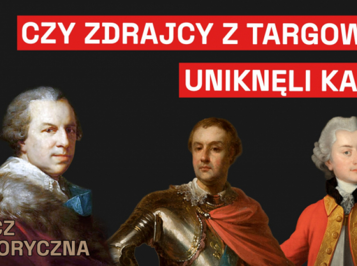W cieniu zdrady - losy przywódców Targowicy (podcast MHP)