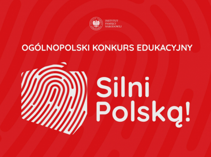 Druga edycja konkursu edukacyjnego IPN „Silni Polską!”