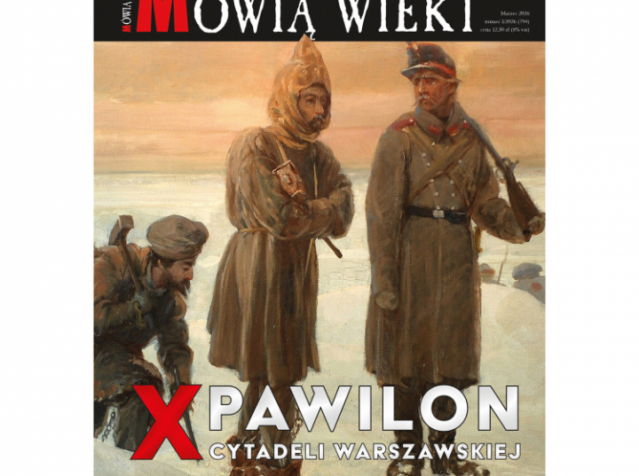 Marcowe „Mówią wieki” o historii X Pawilonu Cytadeli Warszawskiej