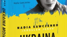 Nadia Sawczenko "Ukraina, moja miłość"