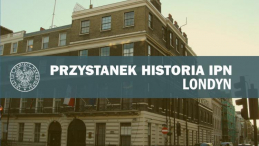 „Przystanek Historia” IPN w Londynie