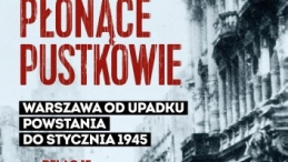 Płonące pustkowie. Warszawa od upadku Powstania do stycznia 1945. Relacje świadków” 