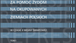 „Represje za pomoc Żydom na okupowanych ziemiach polskich w czasie II wojny światowej” 