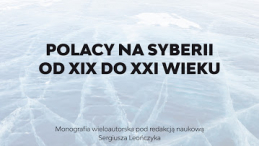 „Polacy na Syberii od XIX do XXI wieku" 