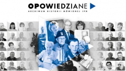 Nowe archiwum historii mówionej - opowiedziane.ipn.gov.pl. Źródło: IPN