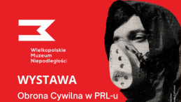 Wystawa „Obrona Cywilna w PRL-u” w Wielkopolskim Muzeum Niepodległości