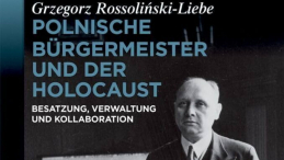 Historycy apelują o naukową debatę na temat książki Grzegorza Rossolińskiego-Liebe o polskich burmistrzach w czasie okupacji podczas II wojny światowej. Podkreślają, że tematu relacji polskich i niemieckich urzędników nie można zamiatać pod dywan.