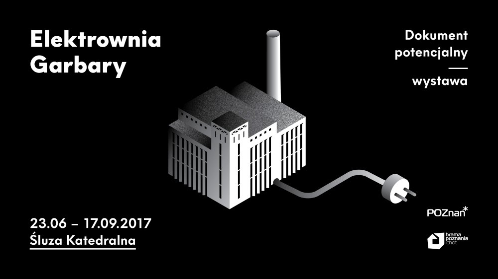 Wystawa „Elektrownia Garbary. Dokument potencjalny” w Bramie Poznania