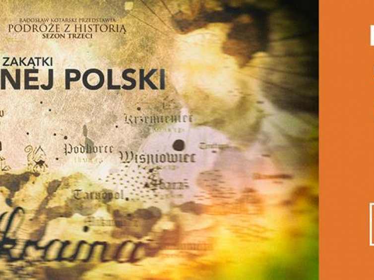 Program „Podróże z historią": „Najdalsze zakątki dawnej Polski”. Źródło: Redakcja programu "Podróże z historią"