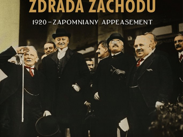 "Pierwsza zdrada Zachodu. 1920 - zapomniany appeasement" Andrzeja Nowaka