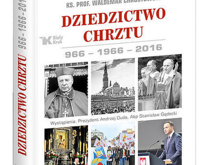 Album Adama Bujaka i ks. Waldemara Chrostowskiego „Dziedzictwo Chrztu. 966-1966-2016” (Biały Kruk)