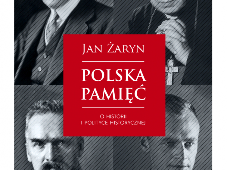Jan Żaryn "Polska pamięć. O historii i polityce historycznej"