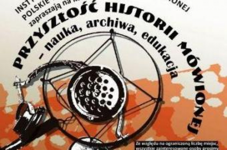 Konferencja „przyszłość Historii Mówionej Nauka Archiwa Edukacja” Dziejepl Historia Polski 4535