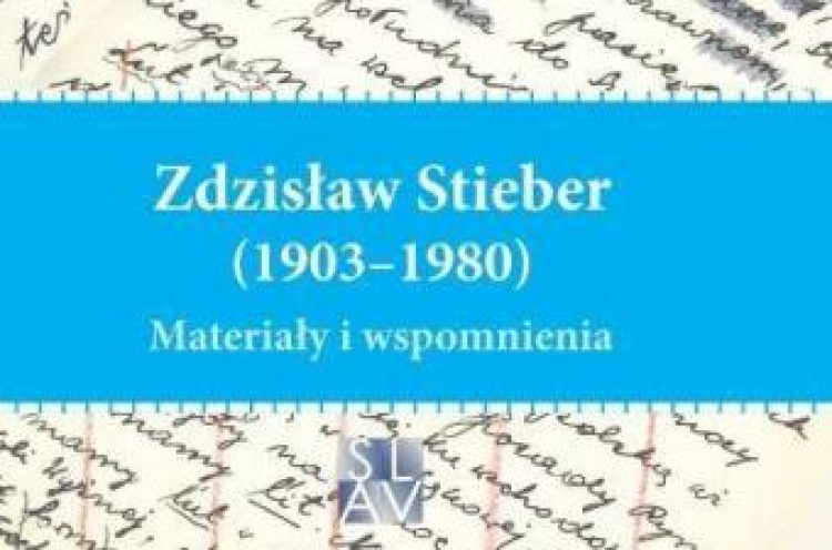 „Zdzisław Stieber (1903–1980). Materiały i wspomnienia” „Zdzisław Stieber (1903–1980). Materiały i wspomnienia”