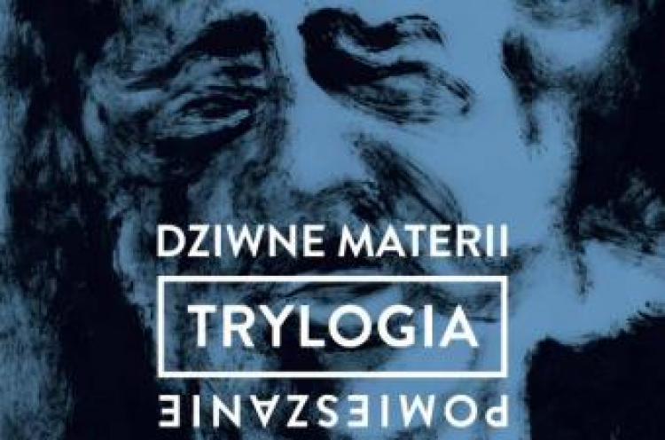 Plakat wystawy „Trylogia – dziwne materii pomieszanie” .Źrodło Muzeum Henryka Sienkiewicza w Oblęgorku 