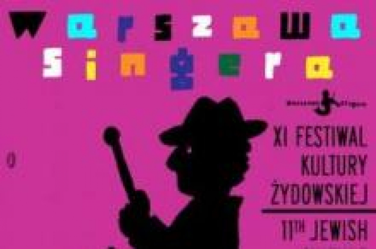 XI Festiwal Kultury Żydowskiej „Warszawa Singera” XI Festiwal Kultury Żydowskiej „Warszawa Singera”