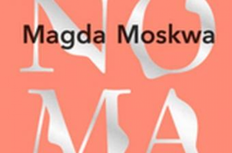 "Magda Moskwa. Nomana"