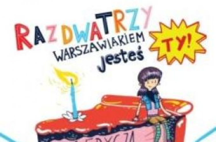 "Raz, dwa, trzy - warszawiakiem jesteś ty"