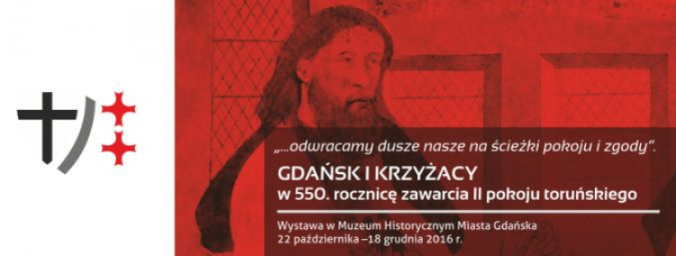 Wystawa "Gdańsk i Krzyżacy w 550. rocznicę zawarcia II pokoju toruńskiego”