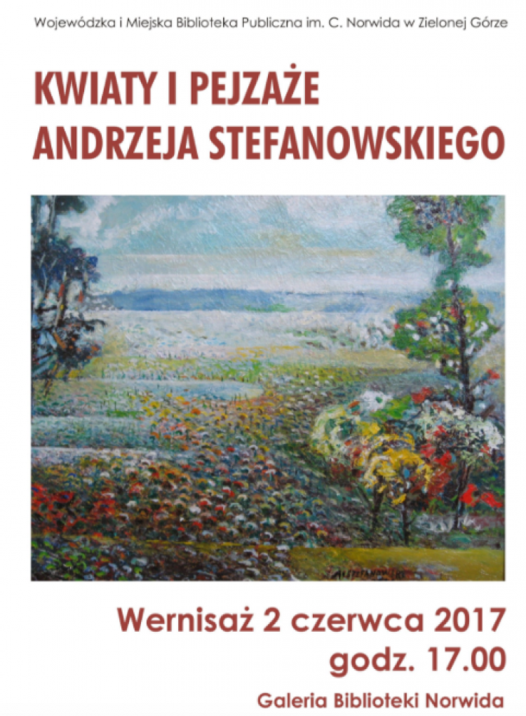 "Kwiaty i pejzaże Andrzeja Stefanowskiego"