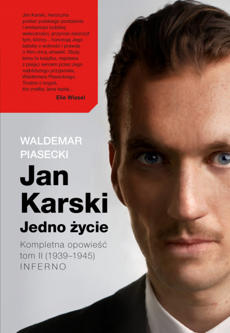 Waldemar Piasecki "Jan Karski. Jedno życie. Kompletna opowieść. Tom 2 (1939-1945) Inferno"