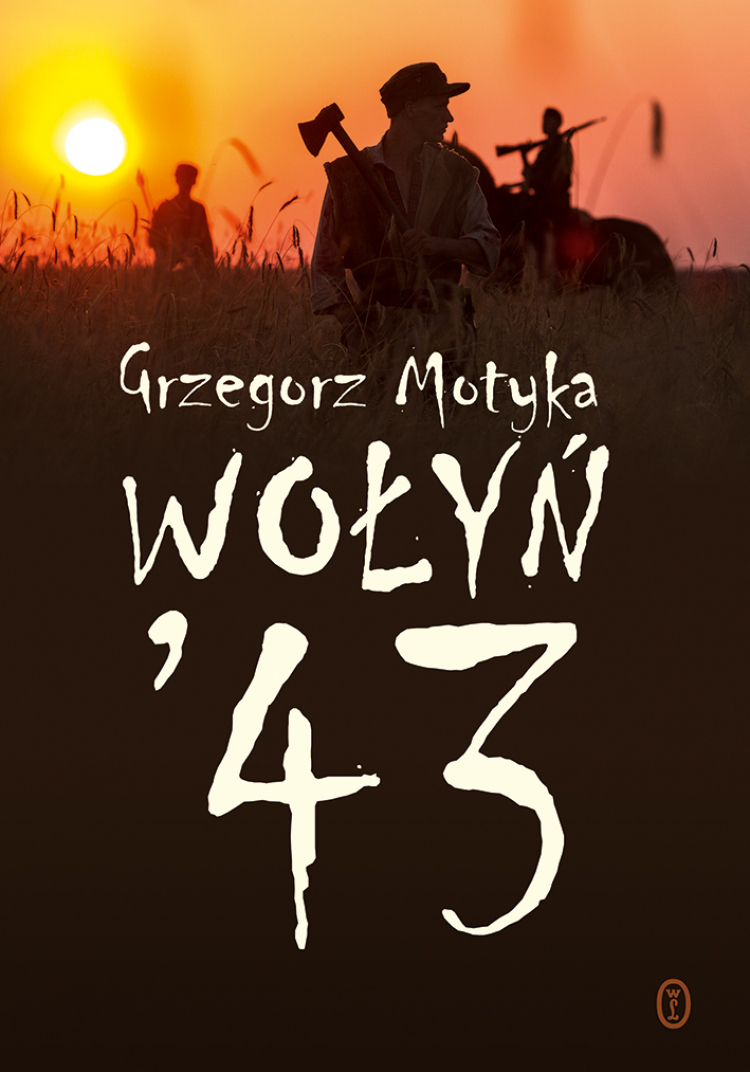Grzegorz Motyka "Wołyń '43"