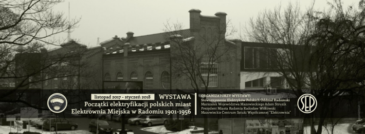 Wystawa "Początki elektryfikacji polskich miast - Elektrownia Miejska w Radomiu 1901-1956"