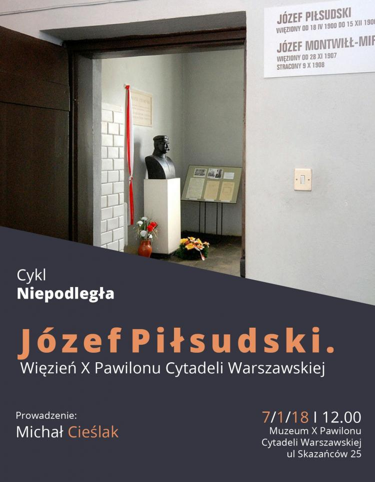 „Józef Piłsudski. Więzień X Pawilonu Cytadeli Warszawskiej”. Źródło: Muzeum X Pawilonu Cytadeli Warszawskiej