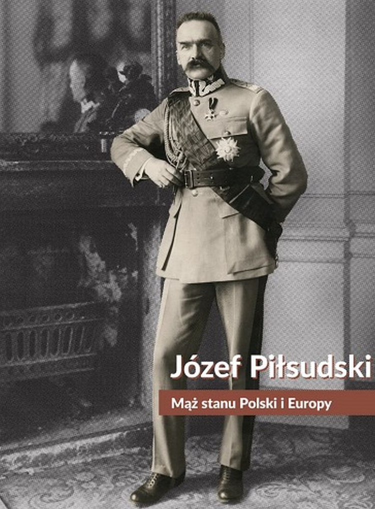 Wystawa "Józef Piłsudski – mąż stanu Polski i Europy"