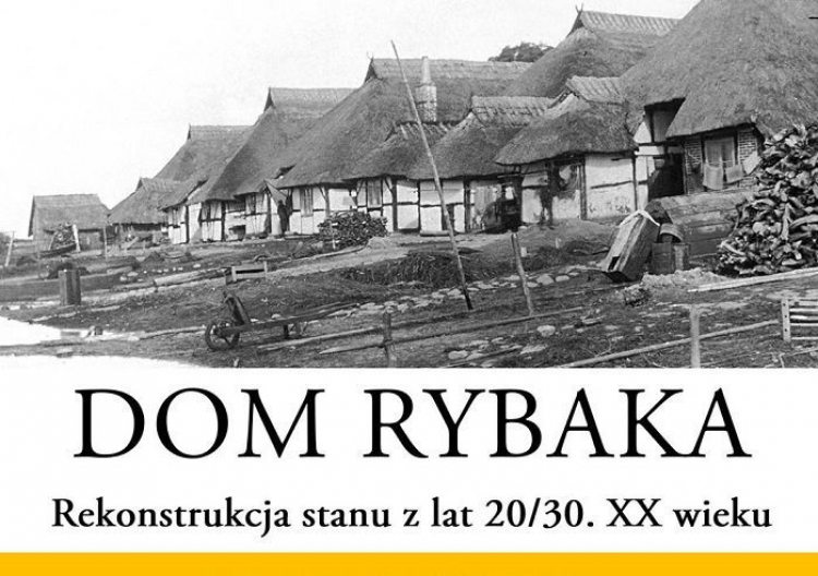 "Dom rybaka. Rekonstrukcja stanu z lat 20. i 30. XX wieku"