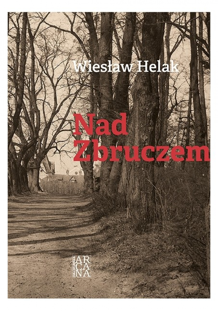 Książka Wiesława Helaka „Nad Zbruczem”. Wyd. Arcana