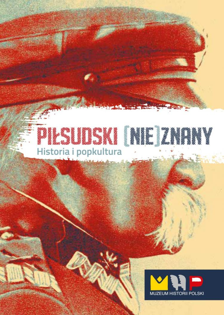 „Piłsudski (nie)znany. Historia i popkultura”