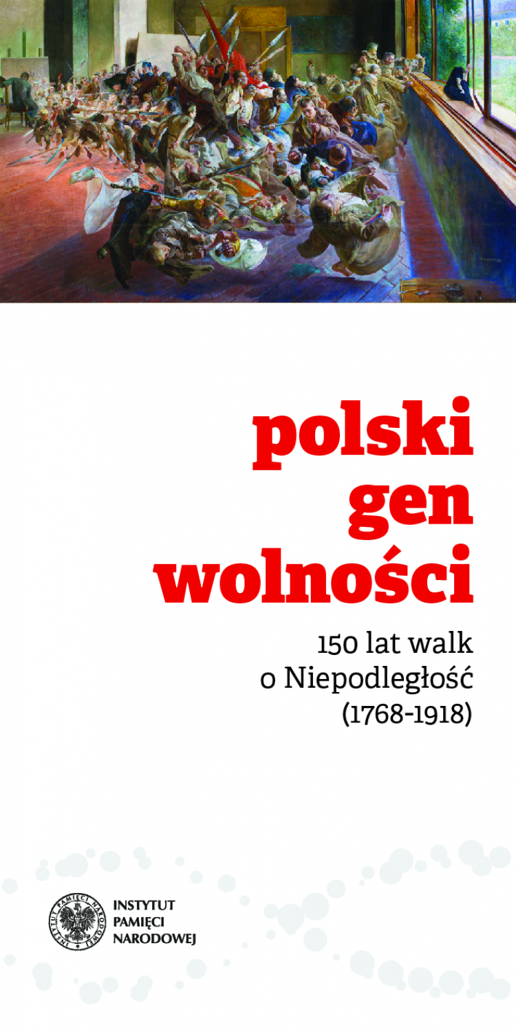 Wystawa „Polski Gen Wolności. 150 lat walk o Niepodległość (1768-1918)”. Źródło: IPN