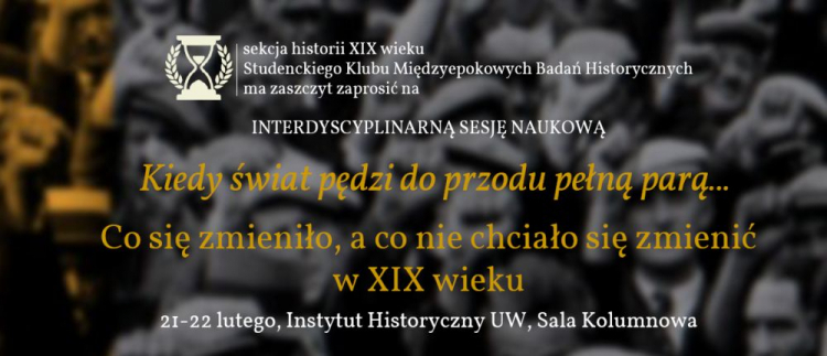 "Kiedy świat pędzi do przodu pełną parą... Co się zmieniło, a co nie chciało się zmienić  w XIX wieku" - spotkanie w IH UW