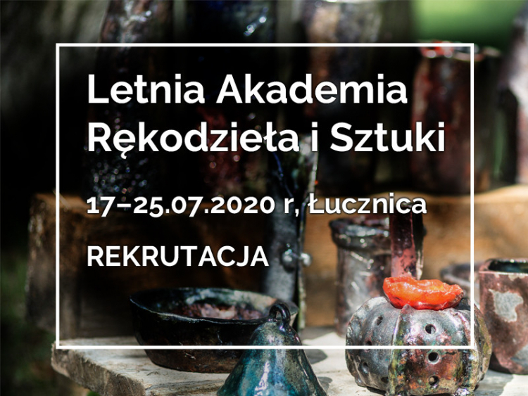 Letnia Akademia Rękodzieła i Sztuki 2020. Źródło: NCK